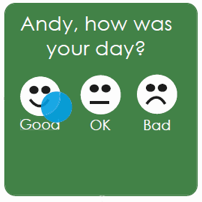closeup of square green screen asking “Andy, how was your day?” and offering emoticons for Good, OK, and Bad